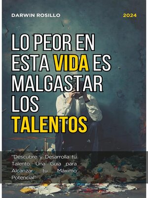 cover image of Lo Peor en esta Vida es Malgastar los Talentos